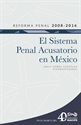 Imagen de Reforma Penal 2008-2016: El nuevo sistema penal acusatorio
