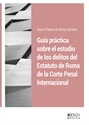 Imagen de Guía práctica sobre el estudio de los delitos del Estatuto de Roma de La Corte Penal Internacional
